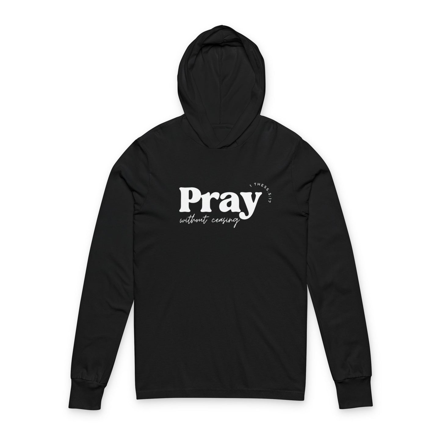“Pray Without Ceasing” Cotton Hoodie Long Sleeve Tee