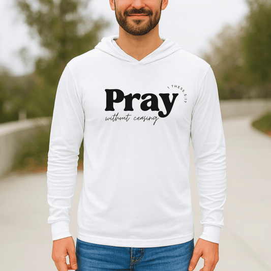 “Pray Without Ceasing” Cotton Hoodie Long Sleeve Tee