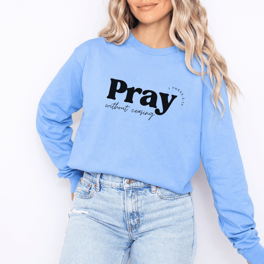 “Pray without Ceasing” Cotton Long Sleeve Tee
