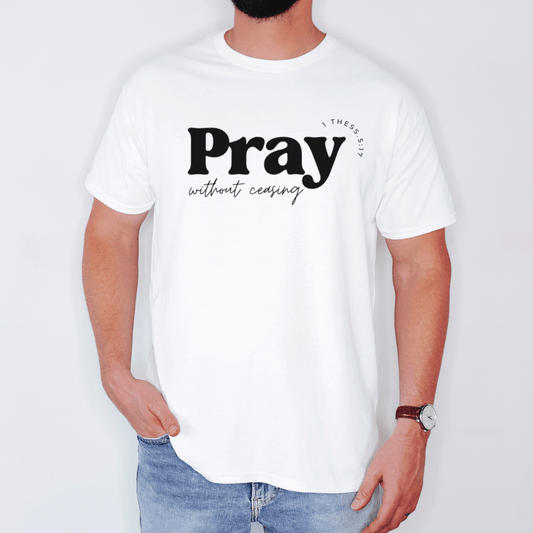 “Pray without Ceasing” Cotton Tee
